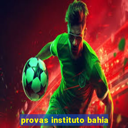 provas instituto bahia